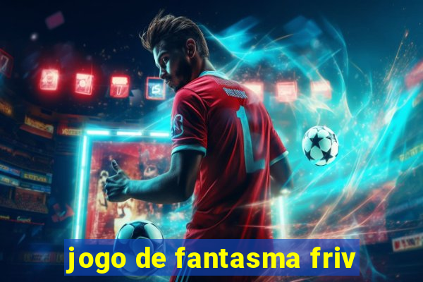 jogo de fantasma friv